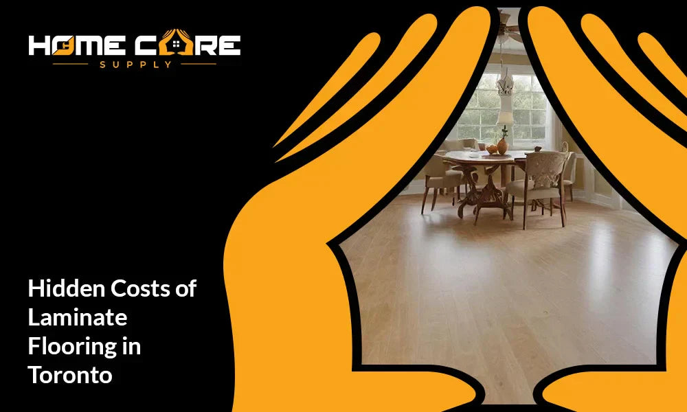 Hidden Costs of Laminate Flooring in Toronto: What Every Homeowner Should Know