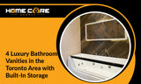 Explore 4 Luxury Bathroom Vanities in the Toronto Area with Built-In Storage Solutions