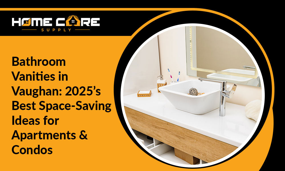Bathroom Vanities in Vaughan: 2025’s Best Space-Saving Ideas for Apartments & Condos