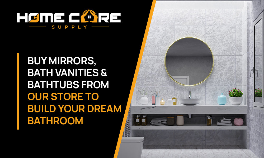 Buy Mirrors, Bath Vanities & Bathtubs from Our Toronto Store to Build Your Dream Bathroom