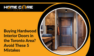 Buying Hardwood Interior Doors in the Toronto Area? Avoid These 5 Mistakes