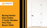 Buying Interior Door Online: 7 Costly Mistakes First-Time Buyers Make