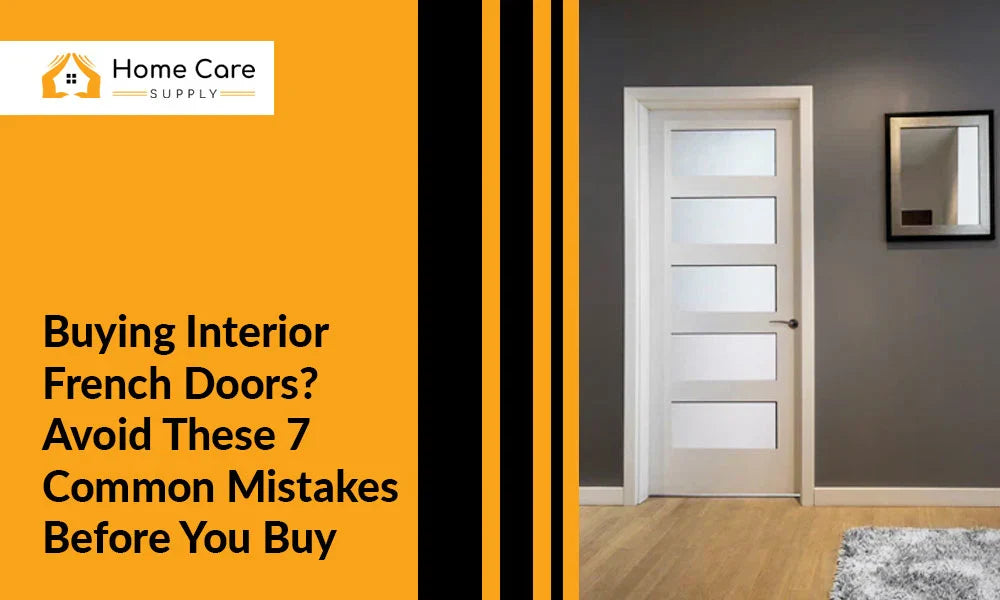Buying Interior French Doors? Avoid These 7 Common Mistakes Before You Buy