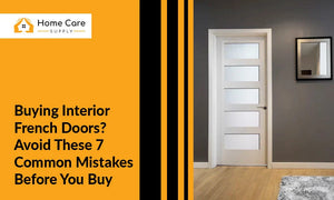 Buying Interior French Doors? Avoid These 7 Common Mistakes Before You Buy