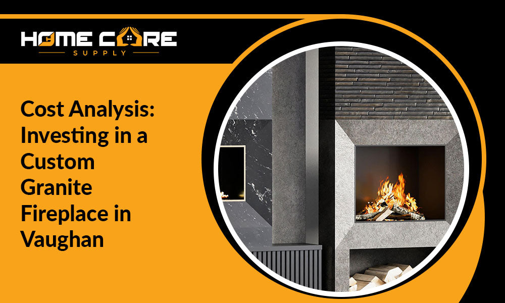 Cost Analysis: Investing in a Custom Granite Fireplace in Vaughan