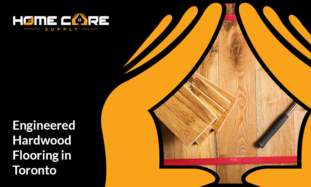 Engineered Hardwood Flooring in Toronto: How It Compares to Vinyl & Laminate Flooring