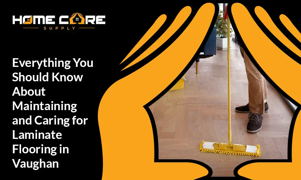 Laminate Flooring in Vaughan: All You Need to Know About Care and Maintenance