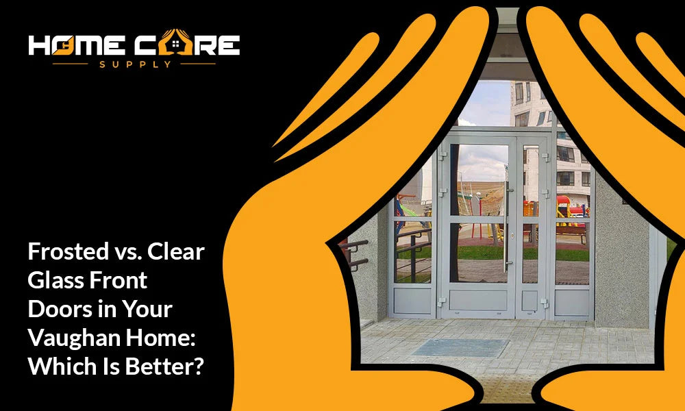 Frosted vs. Clear Glass Front Doors in Your Vaughan Home: Which Is Better?
