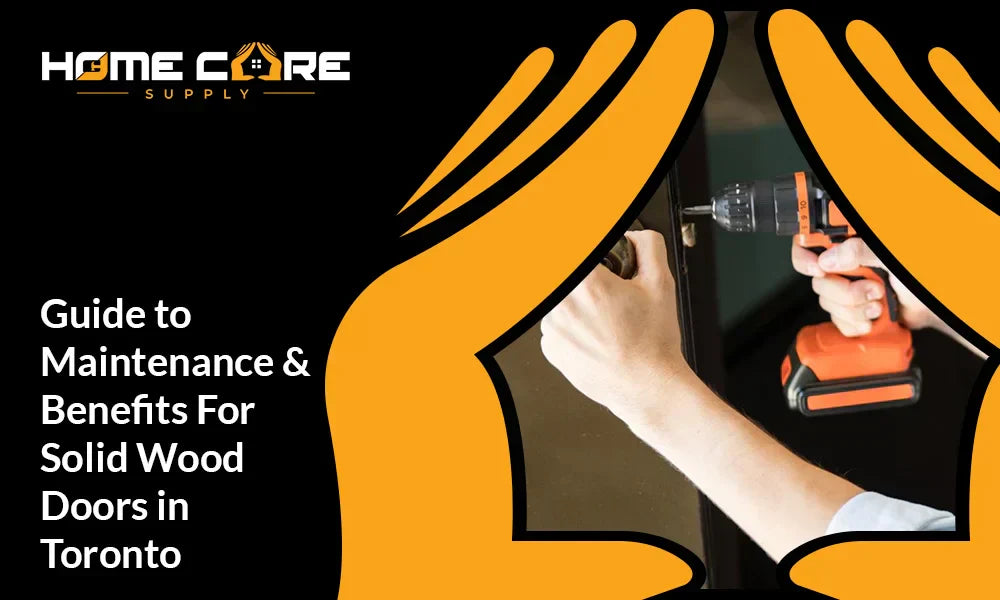 Solid Wood Doors in Toronto: Guide to Maintenance & Benefits