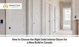 How to Choose the Right Solid Interior Doors for a New Build in Canada