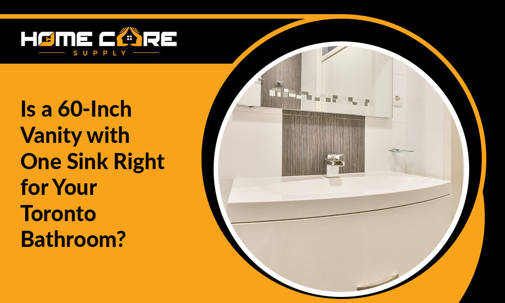 Is a 60-Inch Vanity with One Sink Right for Your Toronto Bathroom?