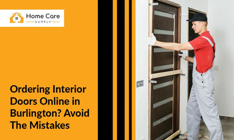 8 Tips to Help Order Interior Doors Online in Burlington Without Making Mistakes