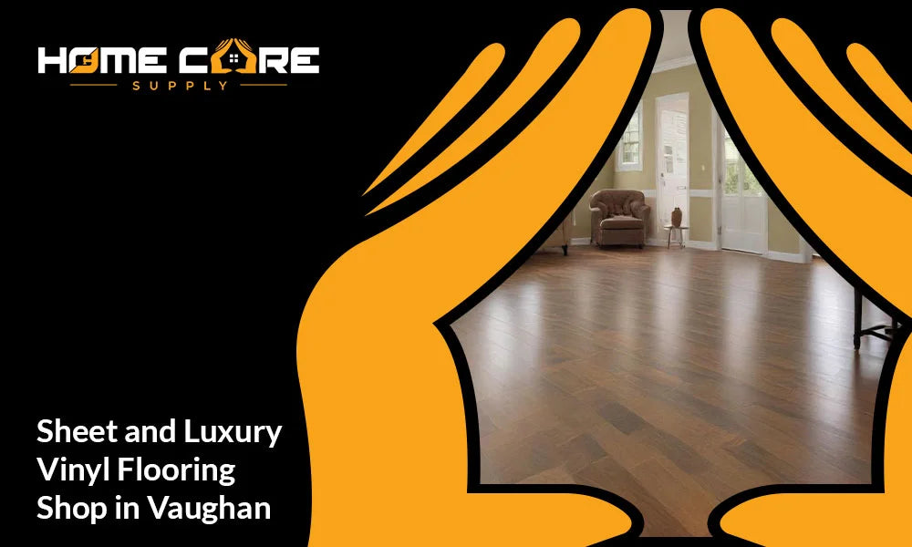 Vinyl Flooring Shop in Vaughan: All About Sheet and Luxury Vinyl