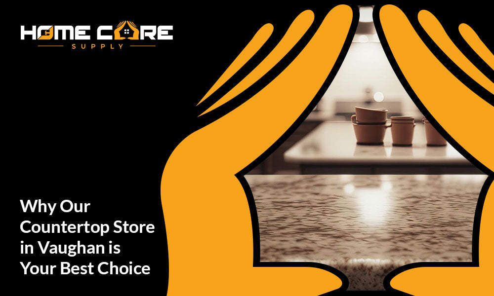 Shop Smart, Shop Local: Why Our Countertop Store in Vaughan is Your Best Choice