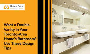 Want a Double Vanity in Your Toronto-Area Home’s Bathroom? Use These Design Tips