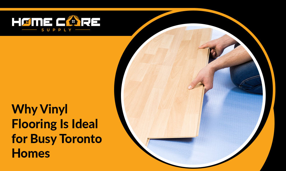 Vinyl Flooring in Toronto: The Ideal Choice for Busy Homes