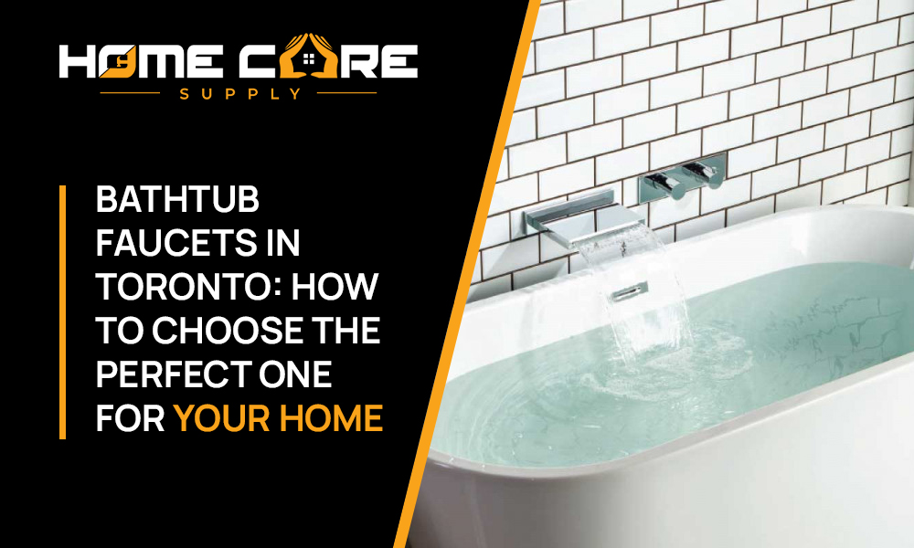 Bathtub Faucets in Toronto How to Choose the Perfect One for Your Home