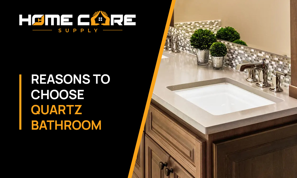 Reasons to Choose Quartz Bathroom Countertops