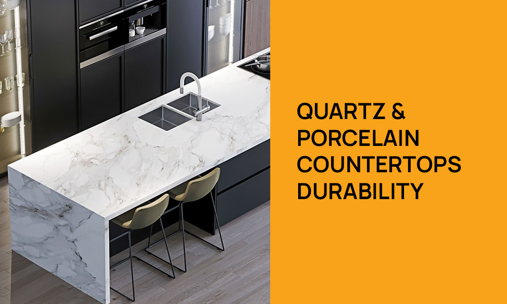 Quartz & Porcelain countertops Durability