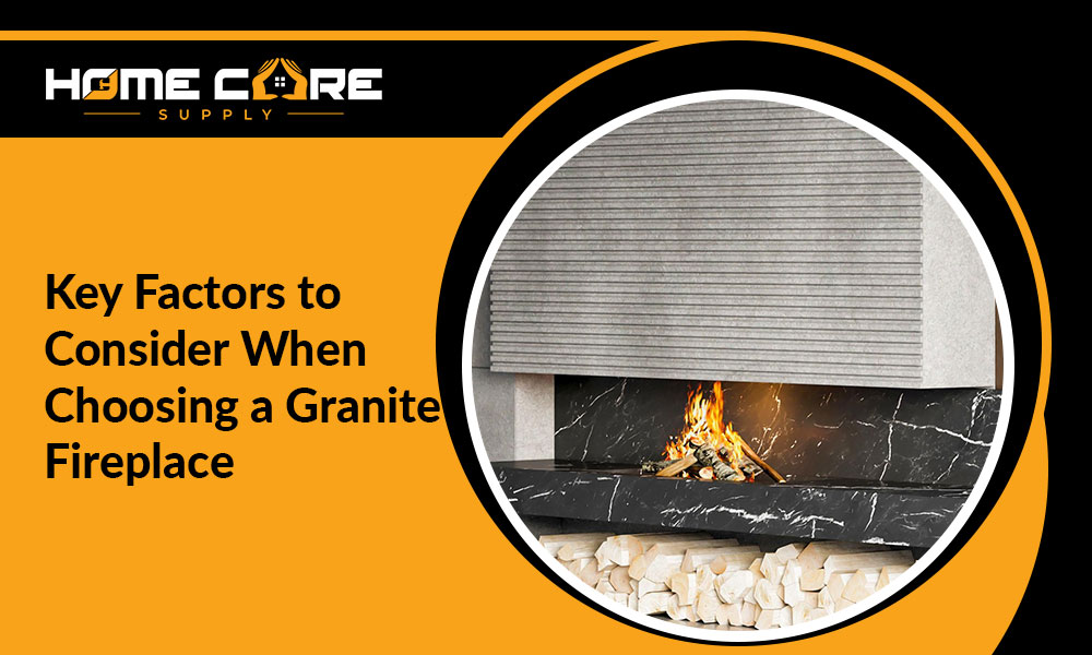 Factors to Consider When Choosing a Granite Fireplace