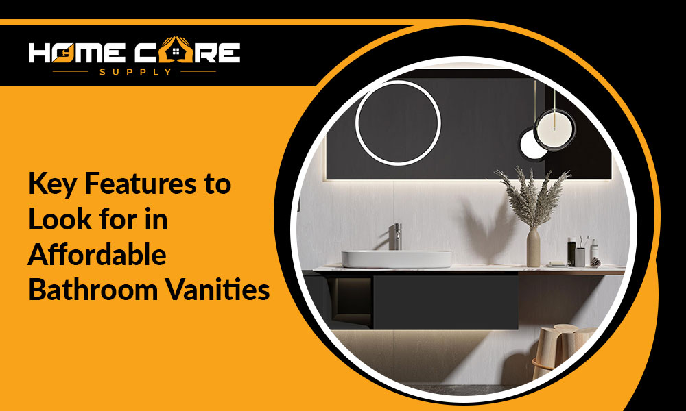 Key Features to Look for in Affordable Bathroom Vanities