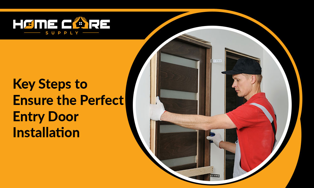 Steps to Ensure the Perfect Entry Door Installation