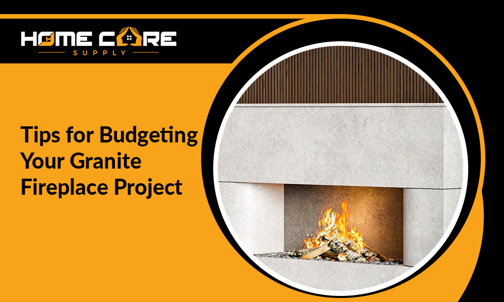 Tips for Budgeting Your Granite Fireplace Project