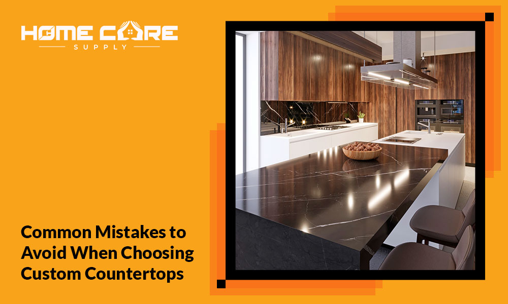 Common Mistakes to Avoid When Choosing Custom Countertops