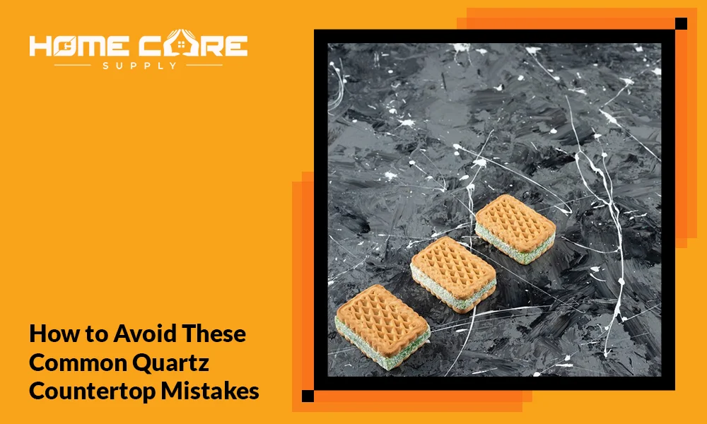 How to Avoid Common Quartz Countertop Mistakes