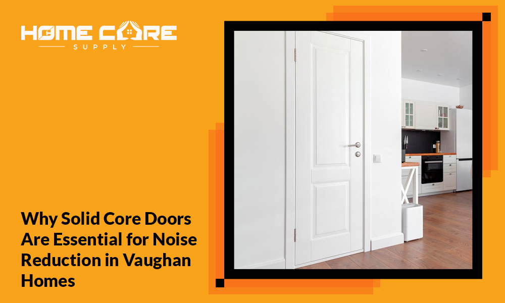 Why Solid Core Doors Are Essential for Noise Reduction
