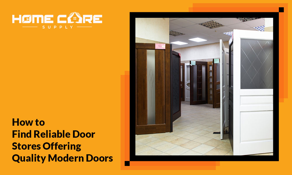 How to Find Reliable Door Stores Offering Quality Modern Doors