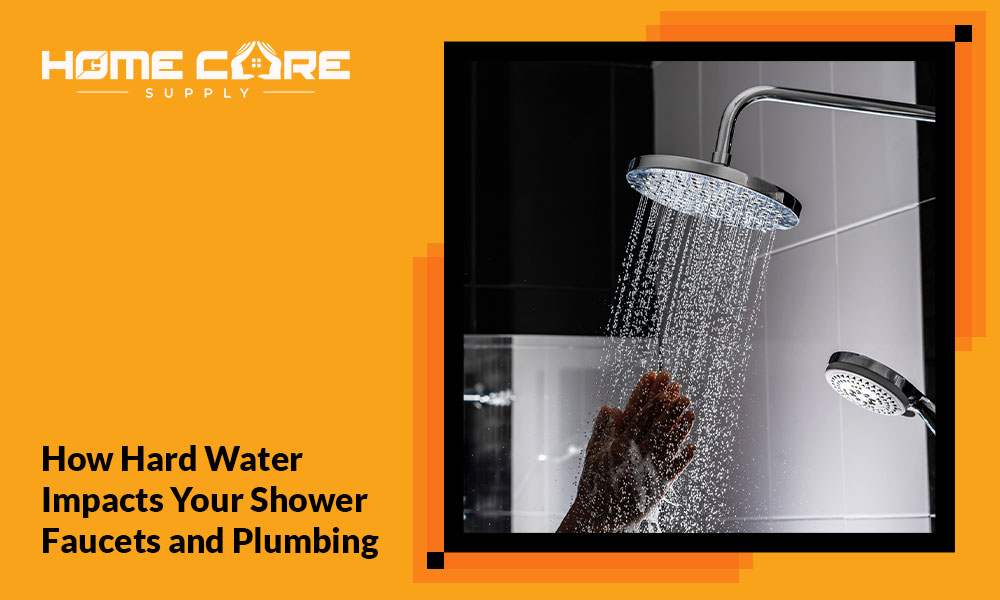 How Hard Water Impacts Your Shower Faucets and Plumbing