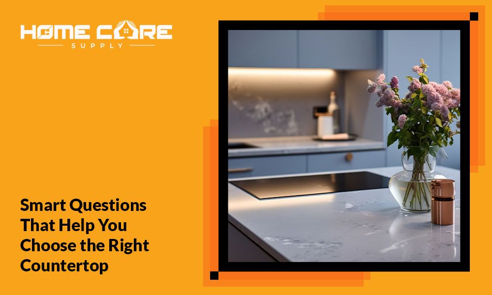 Smart Questions That Help You Choose the Right Countertop
