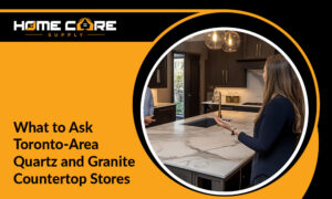 What to Ask Toronto-Area Quartz and Granite Countertop Stores