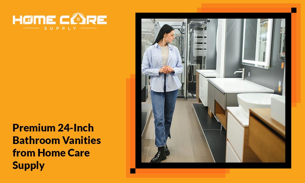  Premium 24-Inch Bathroom Vanities from Home Care Supply
