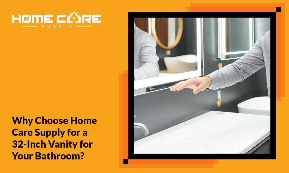 Choose Home Care Supply for a 32-Inch Bathroom Vanity Toronto
