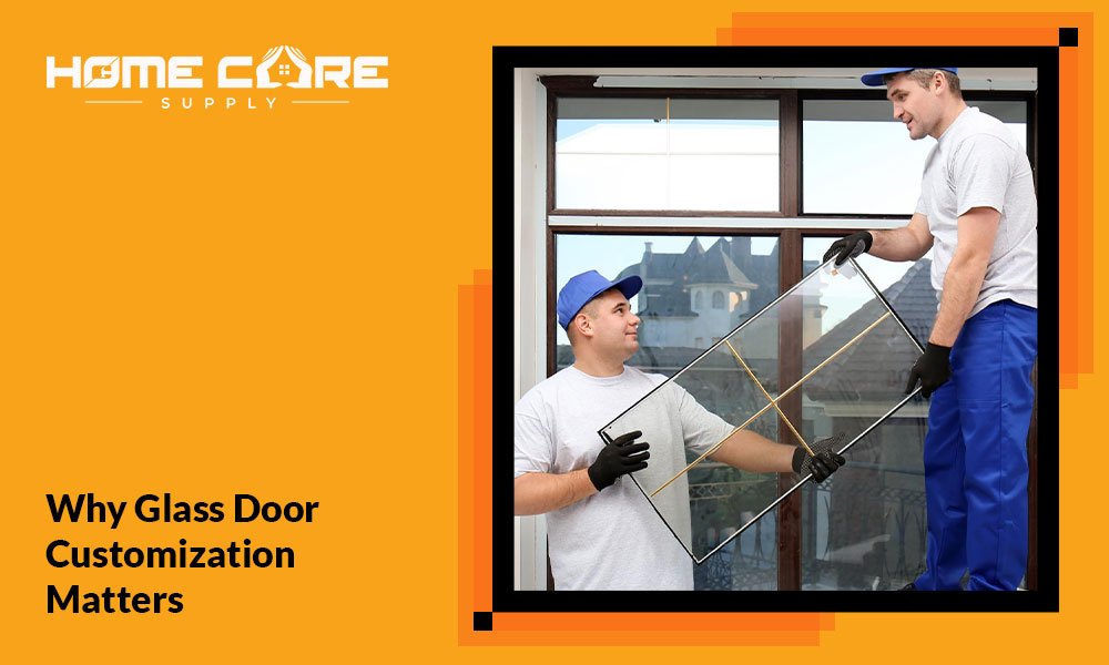 Why Glass Door Customization Matters
